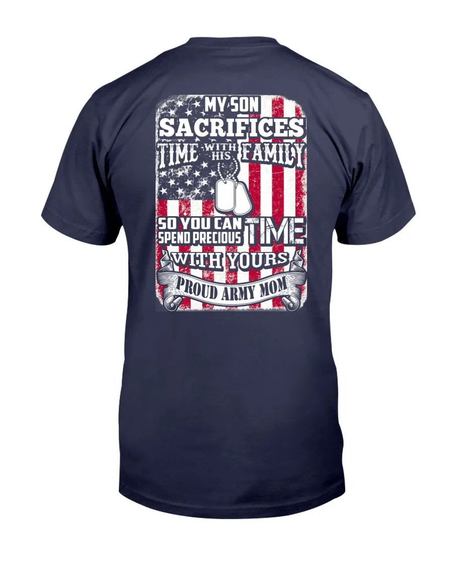 Army Mom My Son Sacrifices Time T-shirts