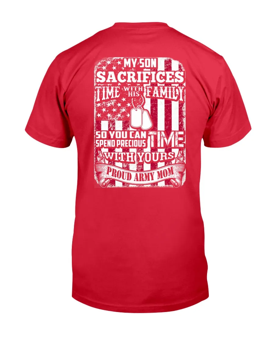 Army Mom My Son Sacrifices Time T-shirts