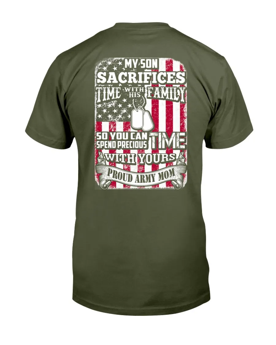 Army Mom My Son Sacrifices Time T-shirts